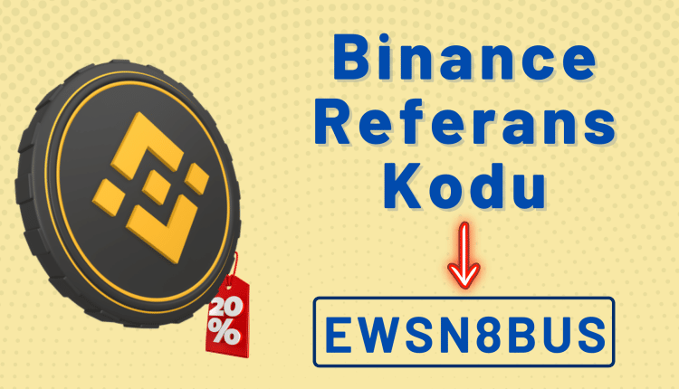 binance-referans-kodu-EWSN8BUS